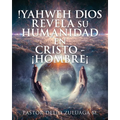 !Yahweh Dios Revela Su Humanidad En Cristo - ¡Hombre¡