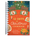 12 Days of Christmas Cookbook: The Ultimate in Effortless Holiday Entertaining