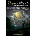 Supernatural Worlds Collide - Pennies and Angels - Book 1
