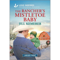 The Rancher's Mistletoe Baby: An Uplifting Inspirational Romance