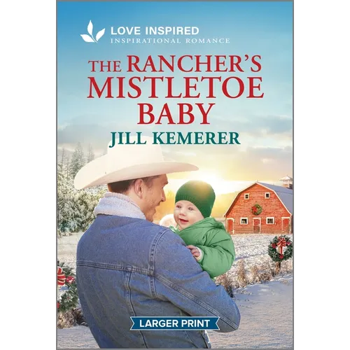 The Rancher's Mistletoe Baby: An Uplifting Inspirational Romance