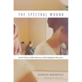 The Spectral Wound: Sexual Violence, Public Memories, and the Bangladesh War of 1971