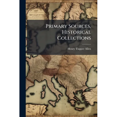 Primary Sources, Historical Collections