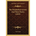 The Elizabethan Lyrists And Their Poetry (1919)