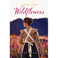 Hope Like Wildflowers