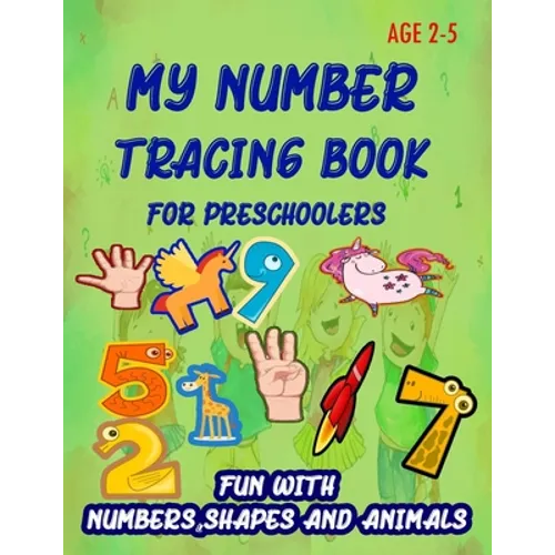 My Number Tracing Book For Preschoolers: Give your child all the practice, Math Activity Book, practice for preschoolers, First Handwriting, Coloring