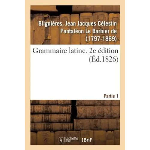 Grammaire Latine. 2e Édition. Partie 1