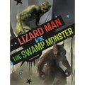 Lizard Man vs. the Swamp Monster