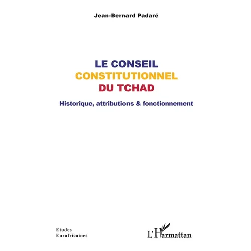 Le Conseil constitutionnel du Tchad: Historique, attributions & fonctionnement