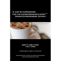 A Cup of Cappuccino for the Entrepreneur's Spirit Women Entrepreneurs' Edition
