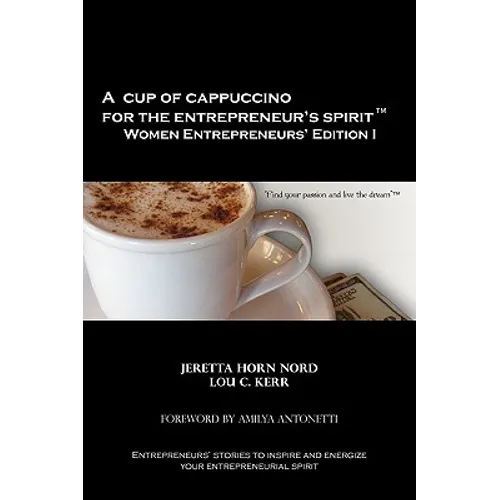 A Cup of Cappuccino for the Entrepreneur's Spirit Women Entrepreneurs' Edition