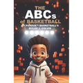 THE ABCs of BASKETBALL BY PURDUE (TM) BASKETBALL'S MYLES J. COLVIN