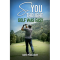 So, You Thought Golf Was Easy
