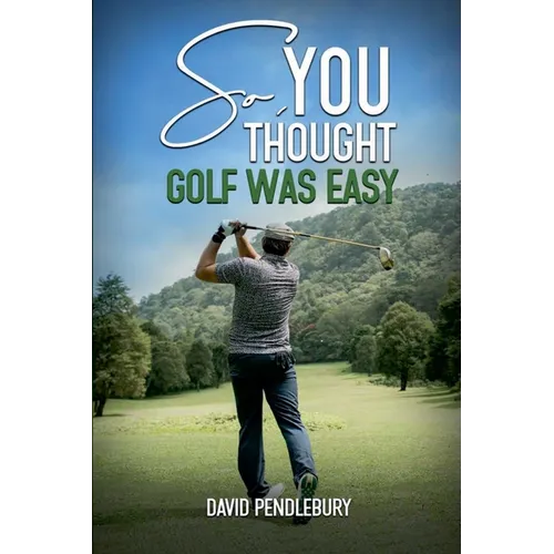 So, You Thought Golf Was Easy