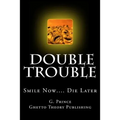 Double Trouble: Smile Now.... Die Later