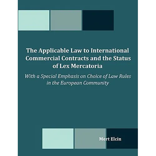 The Applicable Law to International Commercial Contracts and the Status of Lex Mercatoria - With a Special Emphasis on Choice of Law Rules in the Euro
