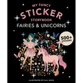 My Fancy Sticker Storybook: Fairies and Unicorns: 500+ Reusable Dress-Up Sticker Book for Kids