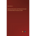 Statistical Descriptive and Historical Account of the North-West Provinces of India