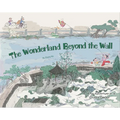 The Wonderland Beyond the Wall: An Adventure in a Chinese Garden