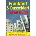 Frankfurt & Dusseldorf Travel Guide: Attractions, Eating, Drinking, Shopping & Places To Stay