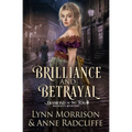 Brilliance and Betrayal: A Diamond of the Ton Regency Mystery