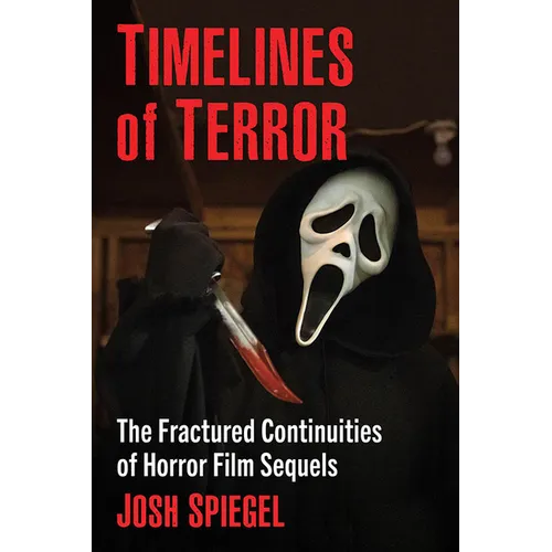 Timelines of Terror: The Fractured Continuities of Horror Film Sequels