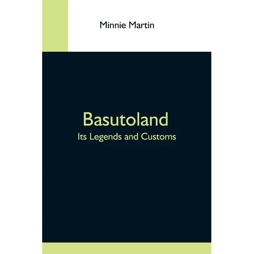 Basutoland; Its Legends And Customs