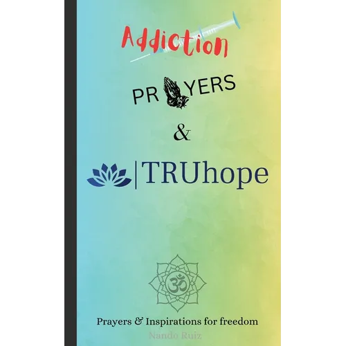 Addiction, Prayers & TRUhope