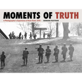 Moments of Truth: A Photographer's Experience of Kent State 1970