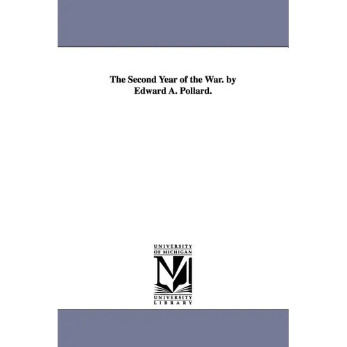 The Second Year of the War. by Edward A. Pollard.