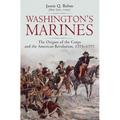 Washington's Marines: The Origins of the Corps and the American Revolution, 1775-1777