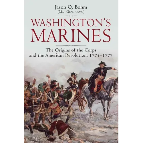 Washington's Marines: The Origins of the Corps and the American Revolution, 1775-1777