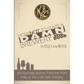 How NOT To Start A Damn Brewery: Ten Business Lessons From The Front Lines of The Craft Beer Industry
