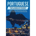 Portuguese Short Stories for Beginners and Intermediate Learners: Learn Brazilian Portuguese and Build Your Vocabulary the Fun and Easy Way