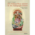Integrale Pädagogik. Die Babuschkas tanzen in die Pädagogik hinein. Metamodell Lernen und TIP(s) integraler Lernpraxis