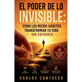 El poder de lo invisible: cómo los micro-hábitos transforman tu vida sin esfuerzo