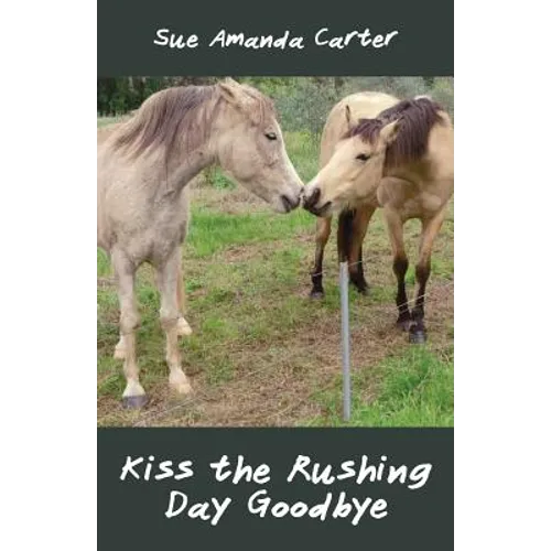 Kiss the Rushing Day Goodbye