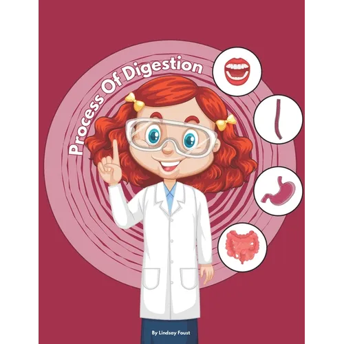 The Process Of Digestion For Kids An Interactive Book With Lesson Plan: Engaging Digestion Journey: A Comprehensive 7-Step Guide for Kids to Learn the