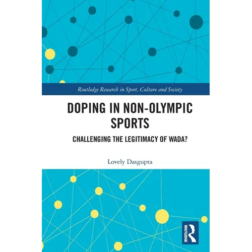 Doping in Non-Olympic Sports: Challenging the Legitimacy of WADA?