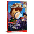 The Patrick Picklebottom Mysteries, Book 1 (Revised, 2nd Edition): The Case of the Brazilian Vase