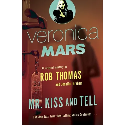 Veronica Mars 2: An Original Mystery by Rob Thomas: Mr. Kiss and Tell
