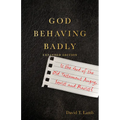 God Behaving Badly: Is the God of the Old Testament Angry, Sexist and Racist?