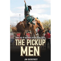 The Pickup Men: Book Five of The Rodeo in the Blood Series