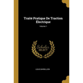 Traité Pratique De Traction Électrique; Volume 1