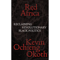 Red Africa: Reclaiming Revolutionary Black Politics