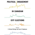 Political Engagement in Canadian City Elections