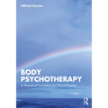 Body Psychotherapy: A Theoretical Foundation for Clinical Practice