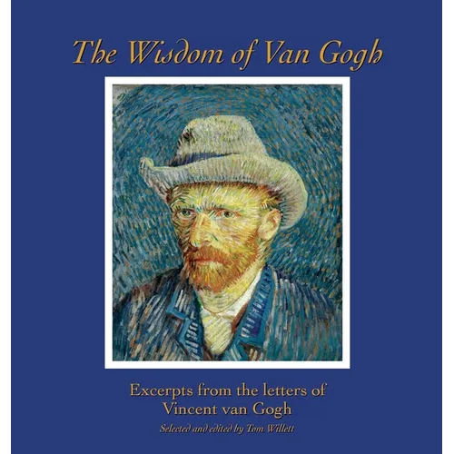 The Wisdom of Van Gogh: Excerpts from the Letters of Vincent van Gogh