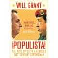 Populista: The Rise of Latin America's 21st Century Strongman