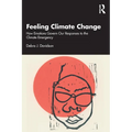 Feeling Climate Change: How Emotions Govern Our Responses to the Climate Emergency